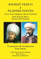 AHMED YESEVI & ALISHER NAVOI First Two Chagatai (Early Turkish) Sufi Master Poets: Selected Poems 1076977995 Book Cover