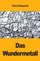 Das Wundermetall (German Edition) 3690824842 Book Cover