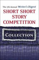 The 7th Annual Writer's Digest Short Short Story Competition Collection 1425122035 Book Cover