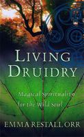 Living Druidry: Magical Spirituality for the Wild Soul 0749924977 Book Cover