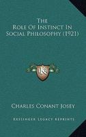 The Role Of Instinct In Social Philosophy (1921) 1104326566 Book Cover