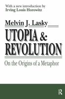 Utopia and Revolution: On the Origins of a Metaphor 1138540188 Book Cover