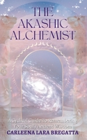 The Akashic Alchemist: A Cyclical Guide to Remembering Your Soul’s Ancient Wisdom 1955683476 Book Cover