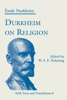 Durkheim on Religion (American Academy of Religion Texts and Translations Series) 1555409814 Book Cover