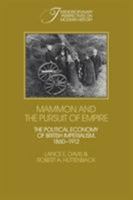 Mammon and the Pursuit of Empire: The Political Economy of British Imperialism, 1860-1912 (Interdisciplinary Perspectives on Modern History) 0521118387 Book Cover