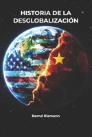 Historia de la desglobalización (Spanish Edition) B0H3TBRK13 Book Cover