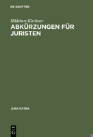 Jura Extra: Abkurzungen Fur Juristen : Alphabetisches Verzeichnis Der Abkurzungen 3110138476 Book Cover