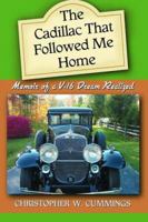 The Cadillac That Followed Me Home: Memoir of a V-16 Dream Realized 0786428082 Book Cover