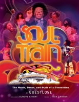 Soul Train: The Music, Dance, and Style of a Generation 1647228581 Book Cover