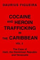 Cocaine and Heroin Trafficking in the Caribbean: Vol. 2 0595405827 Book Cover