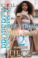 Property Of A Hood Millionaire 2: An Urban Novel B09HG6WMFK Book Cover