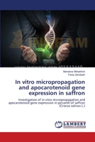 In vitro micropropagation and apocarotenoid gene expression in saffron 3659474029 Book Cover
