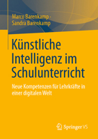 Künstliche Intelligenz im Schulunterricht: Neue Kompetenzen für Lehrkräfte in einer digitalen Welt (German Edition) 3658509082 Book Cover