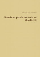 Novedades para la docencia en Moodle 2.0 (Spanish Edition) 1446729532 Book Cover