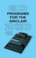 30 Programs for the Sinclair ZX80 178982463X Book Cover