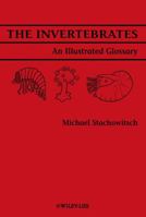 The Invertebrates: An Illustrated Glossary 0471561924 Book Cover