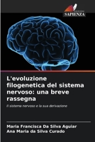 L'evoluzione filogenetica del sistema nervoso: una breve rassegna: Il sistema nervoso e la sua derivazione (Italian Edition) 6207591585 Book Cover