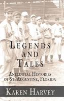Legends and Tales: Anecdotal Histories of St. Augustine, Florida 1596290609 Book Cover