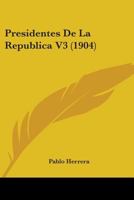 Presidentes De La Republica V3 1436763320 Book Cover