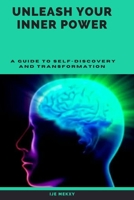 Unleash Your Inner Power: A Guide to Self-Discovery and Transformation B0C2SDCP7H Book Cover