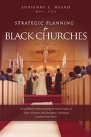 Strategic Planning For Black Churches: A Guidebook to Understanding the Future Impact of Today's Decisions and Developing a Roadmap to Achieve Your Vision 1631293044 Book Cover