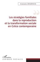 Les stratégies familiales dans la reproduction et la transformation sociale en Grèce contemporaine (Logiques Sociales) (French Edition) 2343187312 Book Cover
