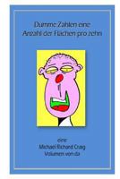 Dumme Zahlen eine Anzahl der Flahen pro zehn: eine Michael Richard Craig Volumen von da (Counting Silly Faces Numbers 1-100 Foreign Language editions.) 1481126180 Book Cover