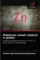 Mobilność metali ciężkich w glebie:: Przypadek występowania jonów Cu2+ i Zn2+ na polach rzeżuchy w Andravoahangy 6203657557 Book Cover