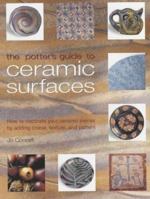 The Potter's Guide to Ceramic Surfaces: A Practical Directory of Ceramic Surface Decoration Techniques, Plus Guidance on How Best to Use Them 0873493591 Book Cover