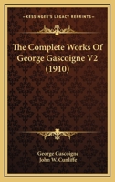 [The complete works of George Gascoigne] Volume 2 1172422249 Book Cover