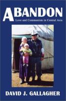 Abandon: Love and Communism in Central Asia 0595218687 Book Cover