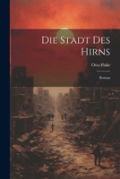 Die Stadt Des Hirns; Roman 102148203X Book Cover