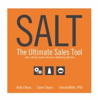 Salt The Ultimate Sales Tool How a Broken System Became a Marketing Machine 0989876608 Book Cover