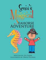 Semi's Magical Seahorse Adventure 1479755028 Book Cover