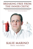 Breaking Free from the Inner Critic: The Underlying Cause of All Addictions and Emotional Problems B0BZTH2TM5 Book Cover
