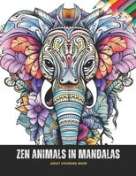 Zen Animals in Mandalas: Adult Coloring Book, 50 Pages, 8.5 x 11 inches B0CKTNZNJT Book Cover