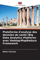 Plateforme d'analyse des données de santé (Big Data Analytics Platform) avec Hadoop/MapReduce Framework 6207370198 Book Cover