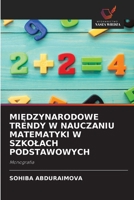 MIEDZYNARODOWE TRENDY W NAUCZANIU MATEMATYKI W SZKOLACH PODSTAWOWYCH: Monografia (Polish Edition) 3330971096 Book Cover