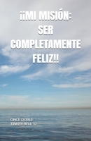 ��mi Misi�n: Ser Completamente Feliz!! B086Y4GXR2 Book Cover
