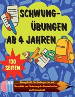 Schwungübungen ab 4 Jahren: Schwung Übungen ab Alter 4 - DIN A4 - 130 Seiten - Ideale Vorbereitung für Kindergarten und Vorschule zur spielerische B0883X86ZB Book Cover