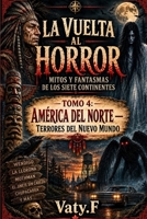La vuelta al horror: Mitos y fantasmas de los siete continentes: Tomo 4: América del Norte — Terrores del Nuevo Mundo (Spanish Edition) B0HG72KDVH Book Cover