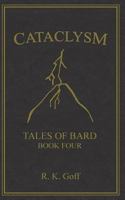 Cataclysm: Tales of Bard, Book 4 1523479434 Book Cover