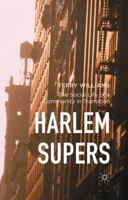 Harlem Supers: The Social Life of a Community in Transition 1349562416 Book Cover