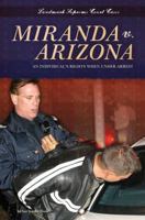 Miranda V. Arizona: : An Individual S Rights When Under Arrest 1617834742 Book Cover