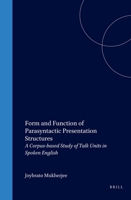 Form And Function Of Parasyntactic Presentation Structures. A Corpus-based Study of Talk Units in Spoken English. (Language and Computers 35) (Language & Computers) 9042012951 Book Cover
