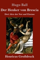 Der Henker von Brescia: Drei Akte der Not und Ekstase (German Edition) 374373186X Book Cover