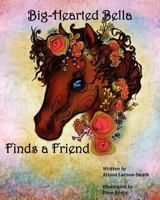 Big-Hearted Bella Finds a Friend 1887932453 Book Cover