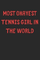 Most Okayest Tennis Girl In The World: Lined Journal, 120 Pages, 6 x 9, Funny Tennis Gift Idea, Black Matte Finish (Most Okayest Tennis Girl In The World Journal) 1673178227 Book Cover
