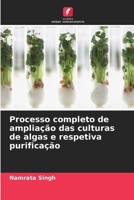 Processo completo de ampliação das culturas de algas e respetiva purificação (Portuguese Edition) 6630303105 Book Cover