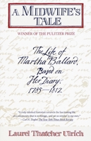 A Midwife's Tale: The Life of Martha Ballard, Based on Her Diary, 1785-1812 (Vintage Books)